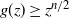 g left parenthesis z right parenthesis greater than or equals z Superscript n divided by 2