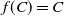 f left parenthesis upper C right parenthesis equals upper C