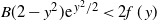 upper B left parenthesis 2 minus y squared right parenthesis normal e Superscript y squared divided by 2 Baseline less than 2 f left parenthesis y right parenthesis