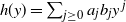 h left parenthesis y right parenthesis equals sigma summation Underscript j greater than or equals 0 Endscripts a Subscript j Baseline b Subscript j Baseline y Superscript j