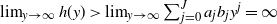 limit Underscript y right arrow normal infinity Endscripts h left parenthesis y right parenthesis greater than limit Underscript y right arrow normal infinity Endscripts sigma summation Underscript j equals 0 Overscript upper J Endscripts a Subscript j Baseline b Subscript j Baseline y Superscript j Baseline equals normal infinity