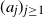 left parenthesis a Subscript j Baseline right parenthesis Subscript j greater than or equals 1