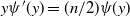 y psi prime left parenthesis y right parenthesis equals left parenthesis n divided by 2 right parenthesis psi left parenthesis y right parenthesis