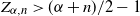 upper Z Subscript alpha comma n Baseline greater than left parenthesis alpha plus n right parenthesis divided by 2 minus 1