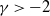 gamma greater than negative 2