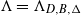 normal upper Lamda equals normal upper Lamda Subscript upper D comma upper B comma normal upper Delta