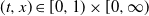 left parenthesis t comma x right parenthesis element of left bracket 0 comma 1 right parenthesis times left bracket 0 comma normal infinity right parenthesis