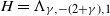 upper H equals normal upper Lamda Subscript gamma comma minus left parenthesis 2 plus gamma right parenthesis comma 1