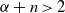 alpha plus n greater than 2