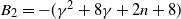 upper B 2 equals minus left parenthesis gamma squared plus 8 gamma plus 2 n plus 8 right parenthesis