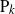 upper P Subscript k