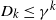 upper D Subscript k Baseline less than or equals gamma Superscript k