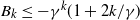 upper B Subscript k Baseline less than or equals minus gamma Superscript k Baseline left parenthesis 1 plus 2 k divided by gamma right parenthesis