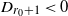 upper D Subscript r 0 plus 1 Baseline less than 0