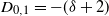 upper D Subscript 0 comma 1 Baseline equals minus left parenthesis delta plus 2 right parenthesis