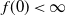 f left parenthesis 0 right parenthesis less than normal infinity
