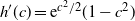h prime left parenthesis c right parenthesis equals normal e Superscript c squared divided by 2 Baseline left parenthesis 1 minus c squared right parenthesis
