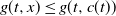 g left parenthesis t comma x right parenthesis less than or equals g left parenthesis t comma c left parenthesis t right parenthesis right parenthesis