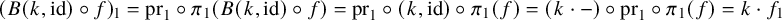 left parenthesis upper B left parenthesis k comma id right parenthesis ring f right parenthesis Subscript 1 Baseline equals pr 1 ring pi 1 left parenthesis upper B left parenthesis k comma id right parenthesis ring f right parenthesis equals pr 1 ring left parenthesis k comma id right parenthesis ring pi 1 left parenthesis f right parenthesis equals left parenthesis k dot minus right parenthesis ring pr 1 ring pi 1 left parenthesis f right parenthesis equals k dot f 1