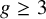 g greater than or equals 3