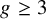 g greater than or equals 3