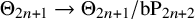 normal upper Theta Subscript 2 n plus 1 Baseline right arrow normal upper Theta Subscript 2 n plus 1 Baseline divided by b upper P Subscript 2 n plus 2