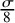 StartFraction sigma Over 8 EndFraction