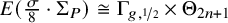 upper E left parenthesis StartFraction sigma Over 8 EndFraction dot normal upper Sigma Subscript upper P Baseline right parenthesis approximately equals normal upper Gamma Subscript g comma one half Baseline times normal upper Theta Subscript 2 n plus 1