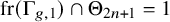 fr left parenthesis normal upper Gamma Subscript g comma 1 Baseline right parenthesis intersection normal upper Theta Subscript 2 n plus 1 Baseline equals 1