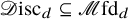 script upper D isc Subscript d Baseline subset of or equal to script upper M fd Subscript d