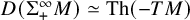 upper D left parenthesis normal upper Sigma Subscript plus Superscript infinity Baseline upper M right parenthesis asymptotically equals upper T h left parenthesis minus upper T upper M right parenthesis