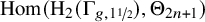 hom left parenthesis normal upper H 2 left parenthesis normal upper Gamma Subscript g comma 1 one half Baseline right parenthesis comma normal upper Theta Subscript 2 n plus 1 Baseline right parenthesis