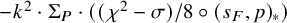 minus k squared dot normal upper Sigma Subscript upper P Baseline dot left parenthesis left parenthesis chi squared minus sigma right parenthesis divided by 8 ring left parenthesis s Subscript upper F Baseline comma p right parenthesis Subscript asterisk Baseline right parenthesis