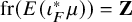 fr left parenthesis upper E left parenthesis iota Subscript upper F Superscript asterisk Baseline mu right parenthesis right parenthesis equals bold upper Z