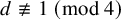 d not identical to 1 left parenthesis mod 4 right parenthesis