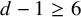 d minus 1 greater than or equals 6
