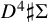 upper D Superscript 4 Baseline normal sharp normal upper Sigma