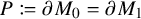 upper P colon equals partial differential upper M 0 equals partial differential upper M 1