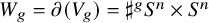 upper W Subscript g Baseline equals partial differential left parenthesis upper V Subscript g Baseline right parenthesis equals normal sharp Superscript g Baseline upper S Superscript n Baseline times upper S Superscript n