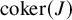 coker left parenthesis upper J right parenthesis