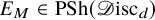 upper E Subscript upper M Baseline element of upper P upper S h left parenthesis script upper D isc Subscript d Baseline right parenthesis