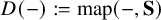 upper D left parenthesis minus right parenthesis colon equals map left parenthesis minus comma bold upper S right parenthesis