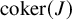 coker left parenthesis upper J right parenthesis