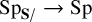 upper S p Subscript bold upper S slash Baseline right arrow upper S p