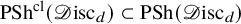 upper P upper S h Superscript cl Baseline left parenthesis script upper D isc Subscript d Baseline right parenthesis subset of upper P upper S h left parenthesis script upper D isc Subscript d Baseline right parenthesis