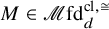 upper M element of script upper M fd Subscript d Superscript cl comma approximately equals