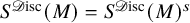 upper S Superscript script upper D isc Baseline left parenthesis upper M right parenthesis equals upper S Superscript script upper D isc Baseline left parenthesis upper M right parenthesis Superscript s