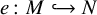 e colon upper M right arrow with hook upper N