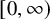 left bracket 0 comma infinity right parenthesis
