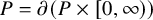 upper P equals partial differential left parenthesis upper P times left bracket 0 comma infinity right parenthesis right parenthesis